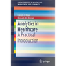 Analytics in Healthcare: A Practical Introduction