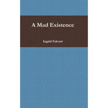 A Mad Existence