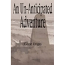 An Un-Anticipated Adventure: Fort Custer to the Normandy Beaches, Belgium and Germany (1943-1945)