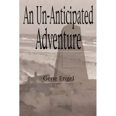 An Un-Anticipated Adventure: Fort Custer to the Normandy Beaches, Belgium and Germany (1943-1945)