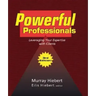 Powerful Professionals: Leveraging Your Expertise with Clients (3Rd Edition)