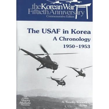 The USAF in Korea: A Chronology 1950-1953