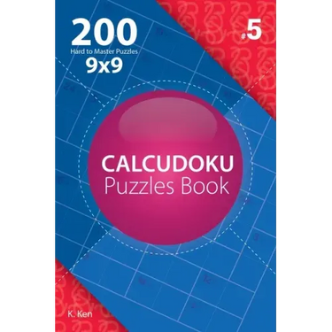 Calcudoku - 200 Hard to Master Puzzles 9x9 (Volume 5)