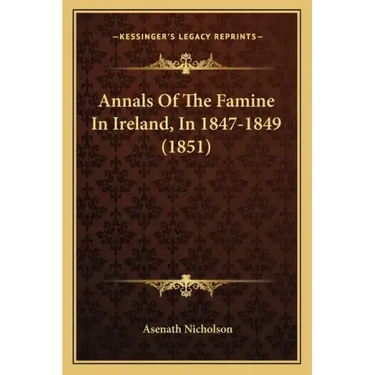 Annals of the Famine in Ireland, in 1847-1849 (1851)