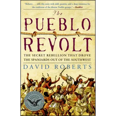 The Pueblo Revolt: The Secret Rebellion That Drove the Spaniards Out of the Southwest