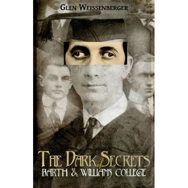 The Dark Secrets of Barth and Williams College: A Comedy in Two Semesters