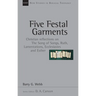 Five Festal Garments: Christian Reflections on the Song of Songs, Ruth, Lamentations, Ecclesiastes and Esther Volume 10