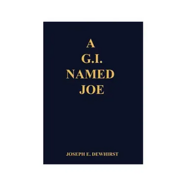 A G.I. Named Joe: Stories of World War II in the Pacific Islands...and Some More