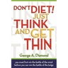 Don't Diet! Just Think And Get Thin