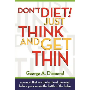 Don't Diet! Just Think And Get Thin
