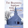 The Church, Beginning, Baptism, Body, and Bride