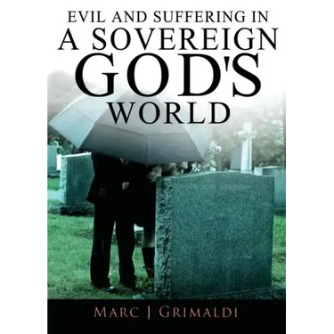 Evil and Suffering in a Sovereign God's World