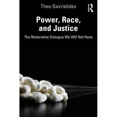 Power, Race, and Justice: The Restorative Dialogue We Will Not Have
