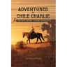 Adventures of Chile Charlie: A Ride into History, Culture, Economics