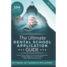 The Ultimate Dental School Application Guide: Detailed Expert Advice from Dentists, Hundreds of UKCAT & BMAT Questions, Write the Perfect Personal Sta