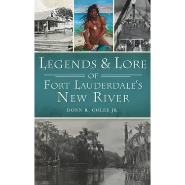 Legends and Lore of Fort Lauderdale's New River