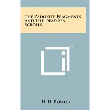 The Zadokite Fragments and the Dead Sea Scrolls