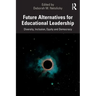Future Alternatives for Educational Leadership: Diversity, Inclusion, Equity and Democracy