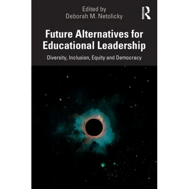 Future Alternatives for Educational Leadership: Diversity, Inclusion, Equity and Democracy