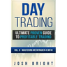 Day Trading: Ultimate Proven Guide to Profitable Trading: Volume 6 - Mastering MetaTrader 4 (MT4)