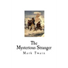 The Mysterious Stranger: And Other Stories