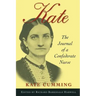 Kate: The Journal of A Confederate Nurse