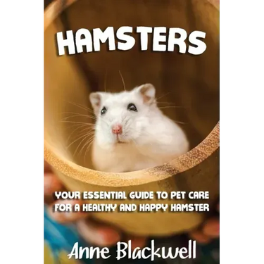 Hamsters: Your Essential Care Guide for a Healthy and Happy Hamster