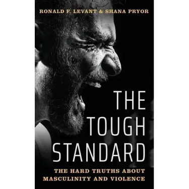 Tough Standard: The Hard Truths about Masculinity and Violence