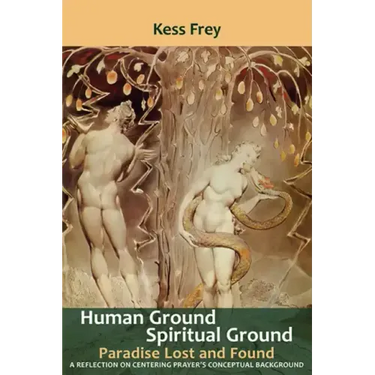 Human Ground, Spiritual Ground: Paradise Lost and Found