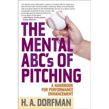 The Mental ABCs of Pitching: A Handbook for Performance Enhancement