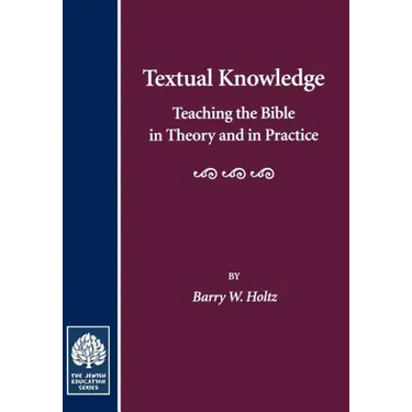 Textual Knowledge: Teaching the Bible in Theory and in Practice