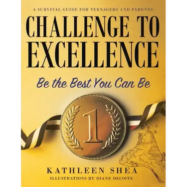 Challenge to Excellence: A Survival Guide for Teenagers and Parents