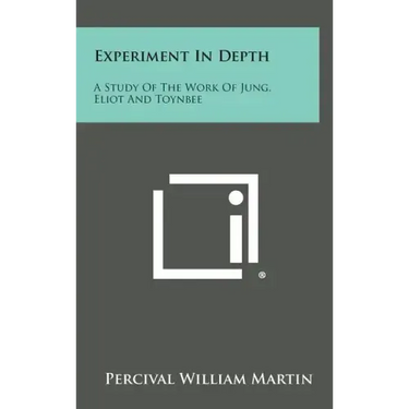 Experiment in Depth: A Study of the Work of Jung, Eliot and Toynbee