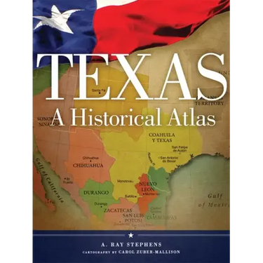 Texas: A Historical Atlas