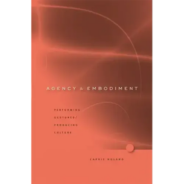 Agency and Embodiment: Performing Gestures/Producing Culture