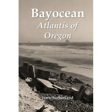 Bayocean: Atlantis of Oregon
