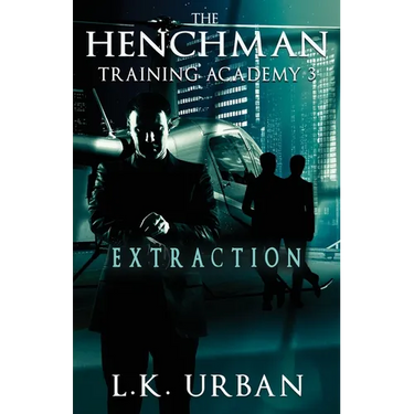 The Henchman Training Academy 3: Extraction