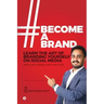 #BecomeABrand: Learn the Art of Branding Yourself on Social Media with Case Studies & Best Practices