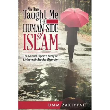 No One Taught Me the Human Side of Islam: The Muslim Hippie's Story of Living with Bipolar Disorder