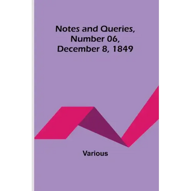 Notes and Queries, Number 06, December 8, 1849