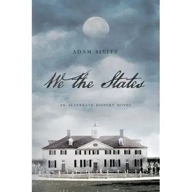 We the States: An Alternate History Novel