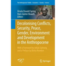 Decolonising Conflicts, Security, Peace, Gender, Environment and Development in the Anthropocene