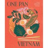One Pan Vietnam: Vibrant Vietnamese Recipes for Everyday