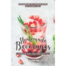 Homemade Beverages Cookbook for a Healthier Lifestyle: Refreshing and Tasty Beverage Recipes for the Whole Family