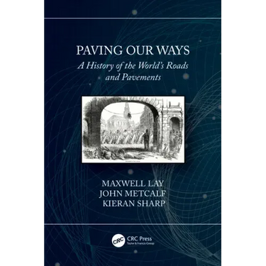 Paving Our Ways: A History of the World's Roads and Pavements