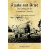 Awake and Arise the Dying of the American Church: A Call for Reformation to Revival