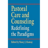 Pastoral Care and Counseling: Redefining the Paradigms