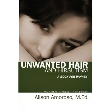 Unwanted Hair and Hirsutism: A Book for Women