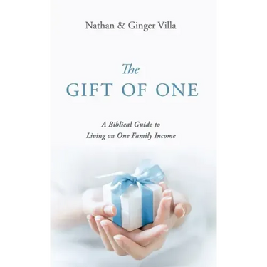 The Gift of One: A Biblical Guide to Living on One Family Income