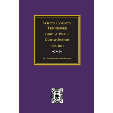 White County, Tennessee Court of Pleas & Quarter Sessions, 1835-1841.
